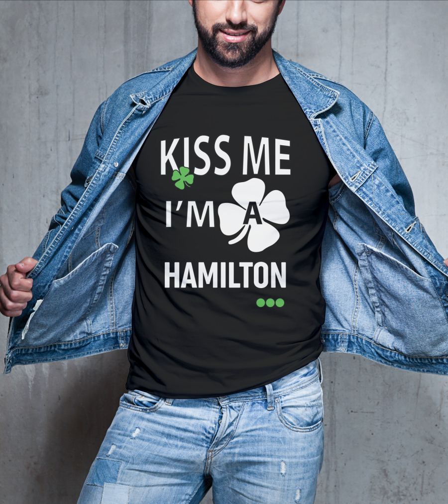 St Patricks Day Kiss Me I'm A Hamilton Irish Shamrock T-Shirt