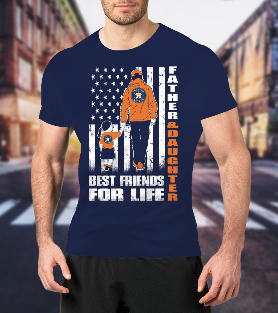 Father And Daughter Best Friends For Life Astros Fan With American Flag Background T-Shirt