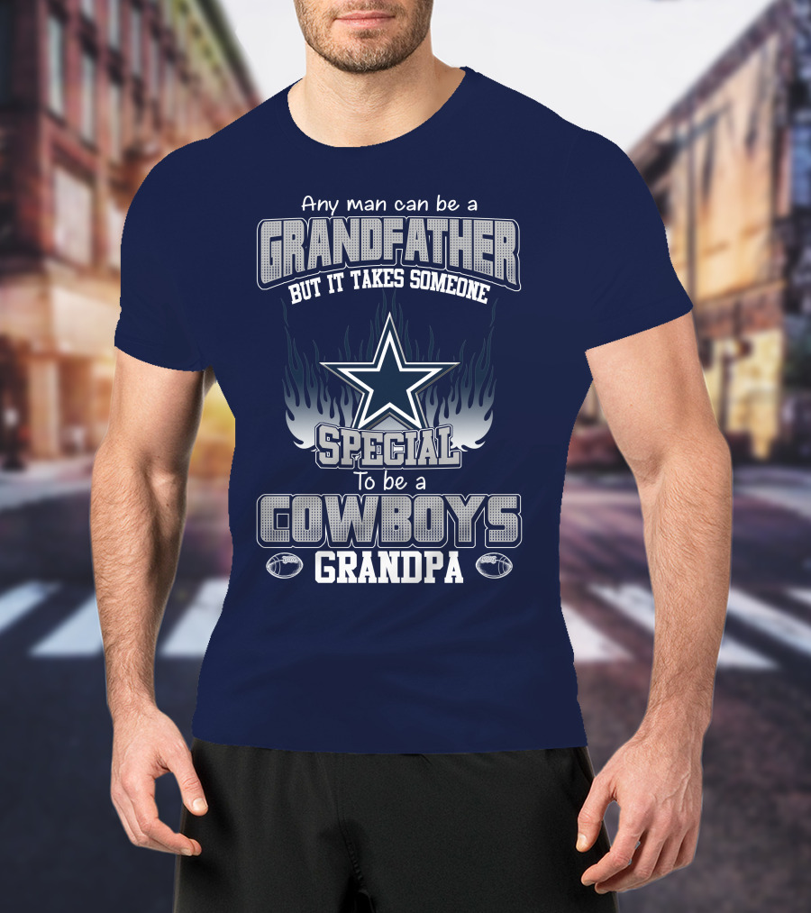 Any Man Can Be A Grandfather But It Takes Someone Special To Be A Cowboys Grandpa T-Shirt