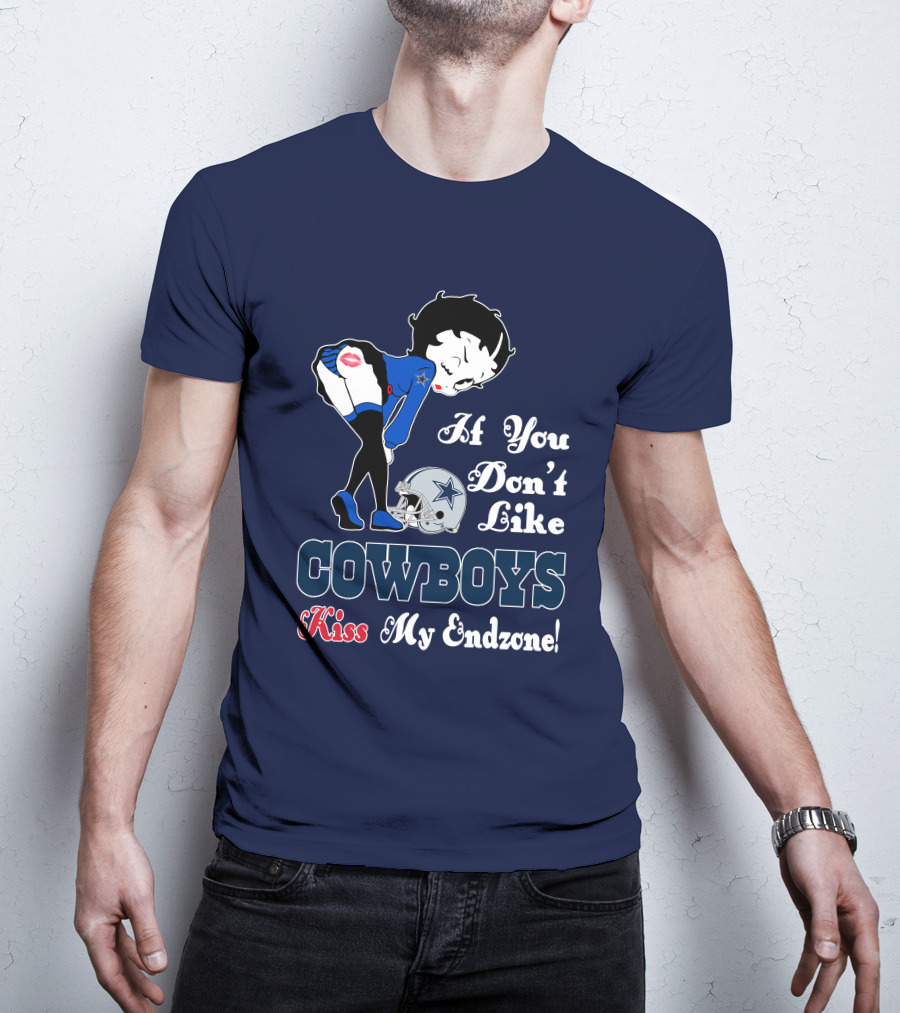 If You Don't Like Cowboys Kiss My Endzone T-Shirt