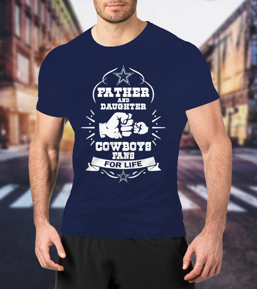 Father And Daughter Cowboys Fans For Life Fist Bump Star T-Shirt