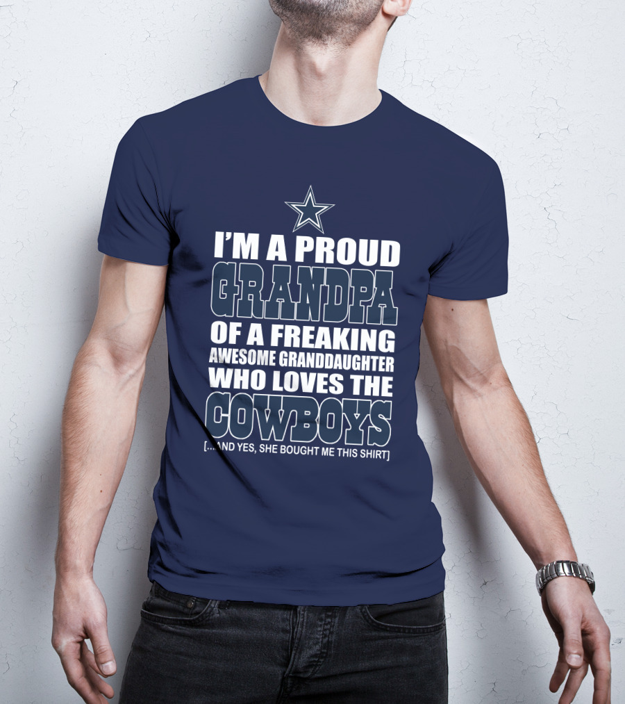 I'm A Proud Grandpa Of A Freaking Awesome Granddaughter Who Loves The Cowboys T-Shirt