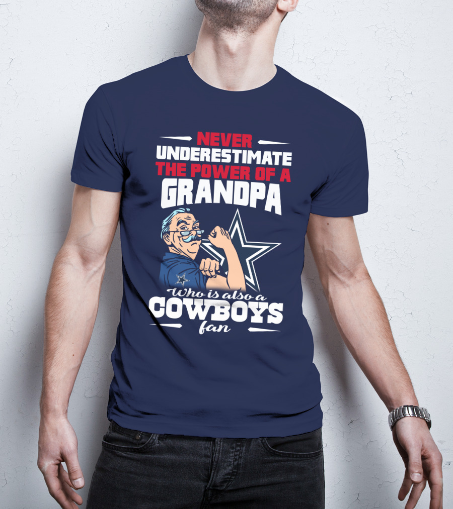 Never Underestimate The Power Of A Grandpa Who Is Also A Cowboys Fan T-Shirt
