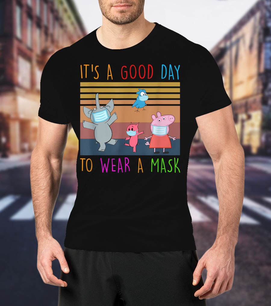 It's A Good Day To Wear A Mask With Cartoon Animals Wearing Masks T-Shirt