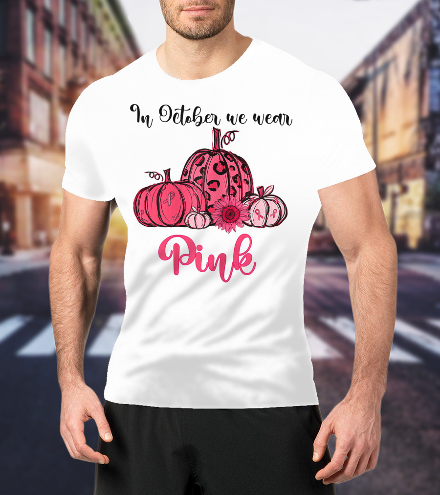 In October We Wear Pink Pumpkin Breast Cancer Awareness Halloween T-Shirt