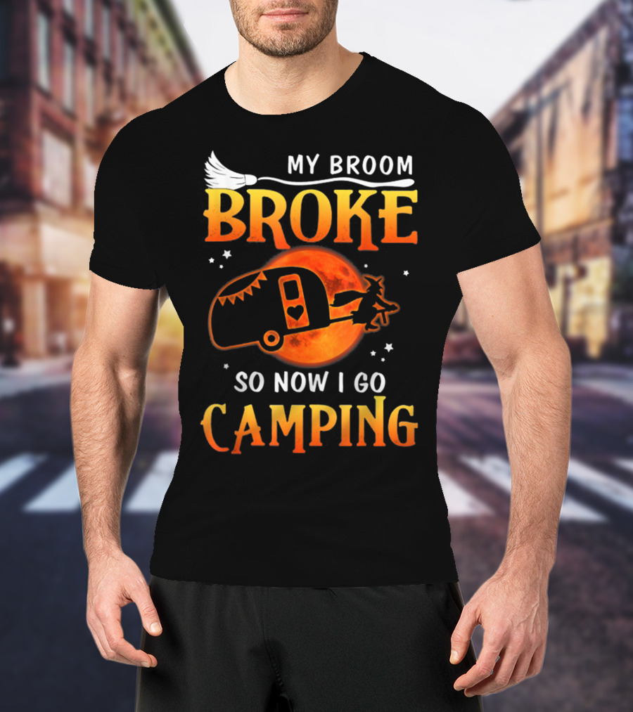My Broom Broke So Now I Go Camping Halloween Holiday Moon Witch Camper T-Shirt