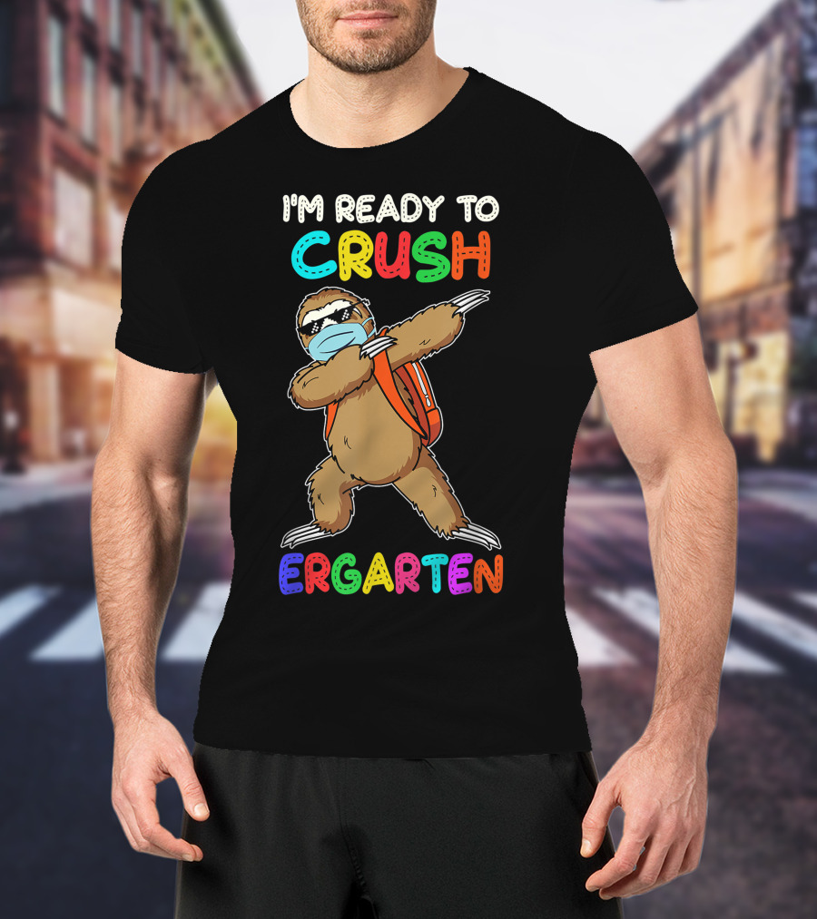 I'm Ready To Crush Ergarten Dabbing Sloth Mask T-Shirt
