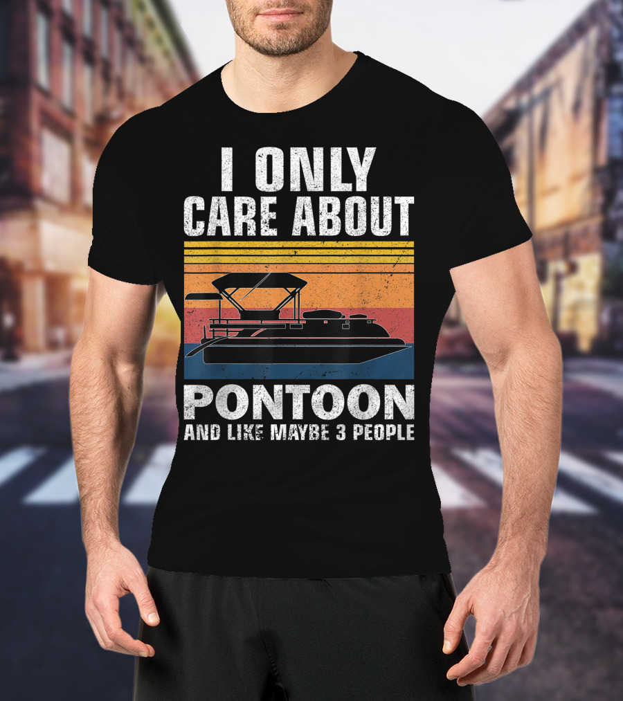 I Only Care About Pontoon And Like Maybe 3 People T-Shirt