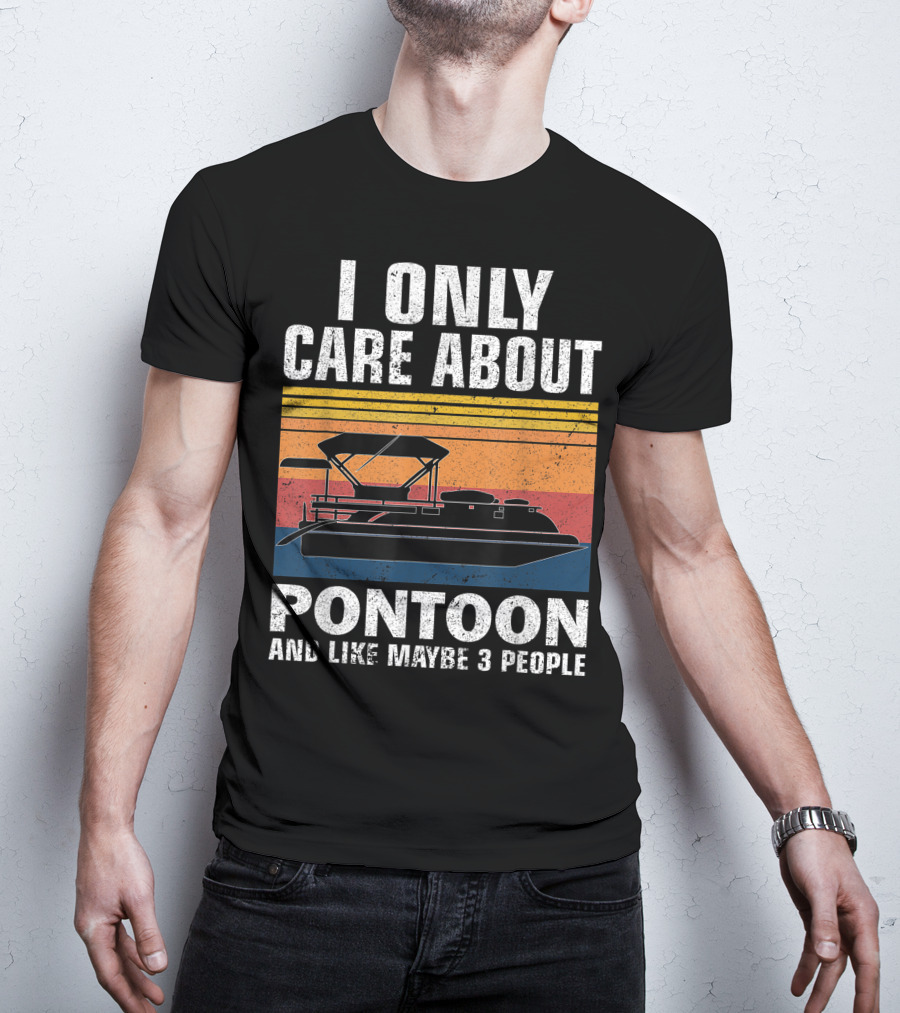 I Only Care About Pontoon And Like Maybe 3 People T-Shirt