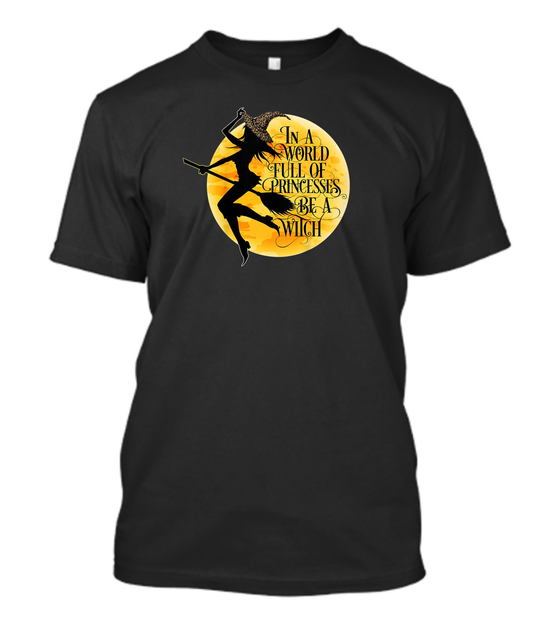 In A World Full Of Princesses Be A Witch Moon T-Shirt