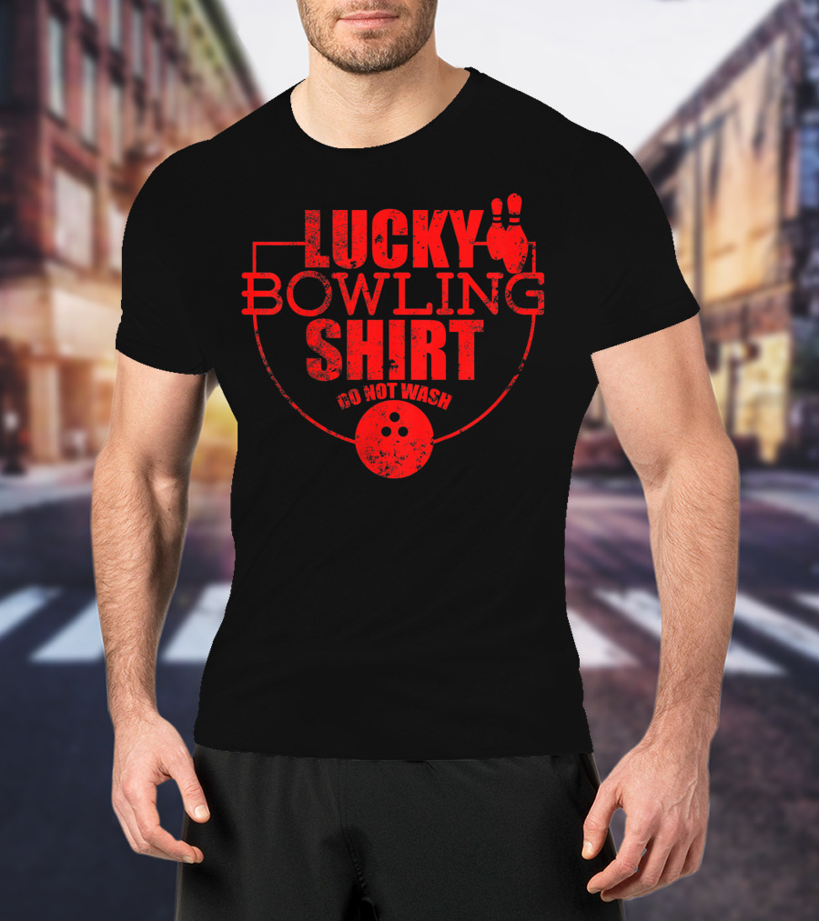 Lucky Bowling Shirt Do Not Wash Funny For Bowlers T-Shirt