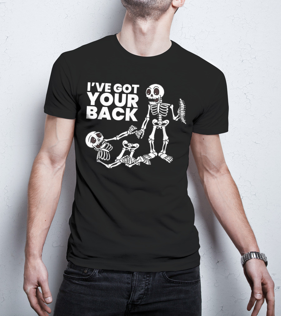 I'VE GOT YOUR BACK Skeleton Skeletons T-Shirt