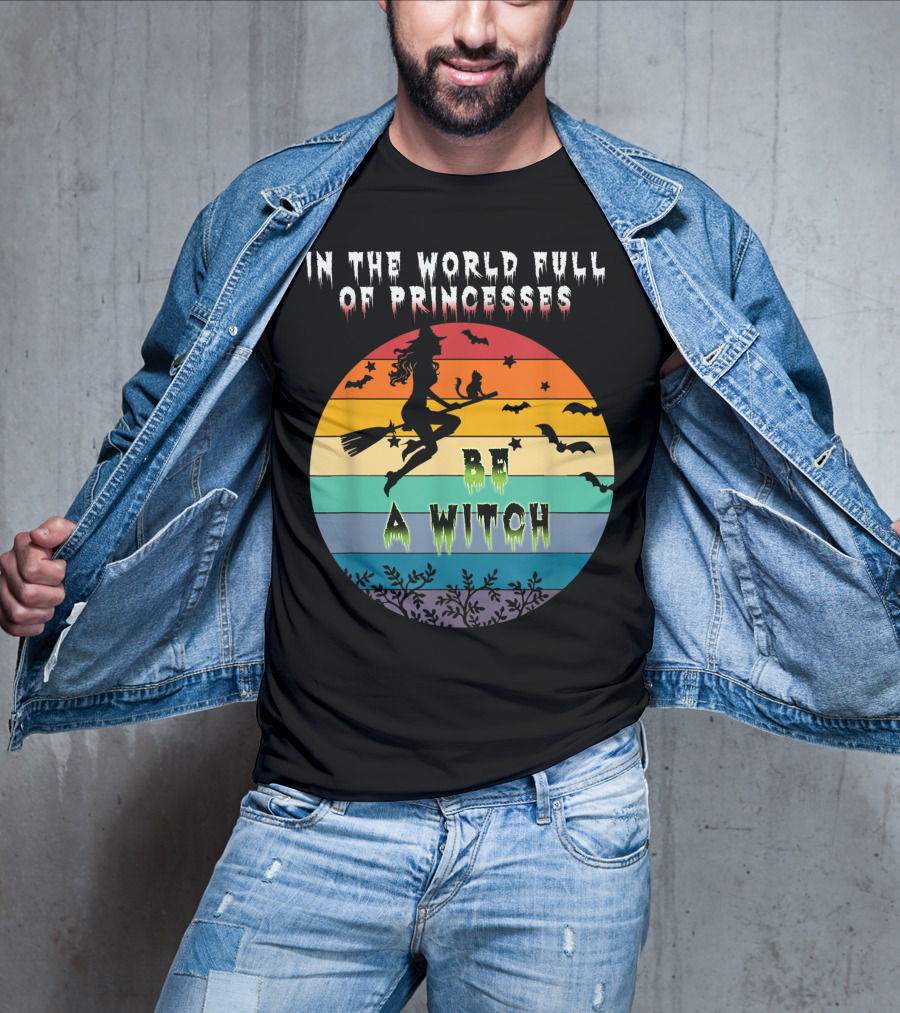 In The World Full Of Princesses Be A Witch Vintage Halloween Bats Rainbow Gradient T-Shirt