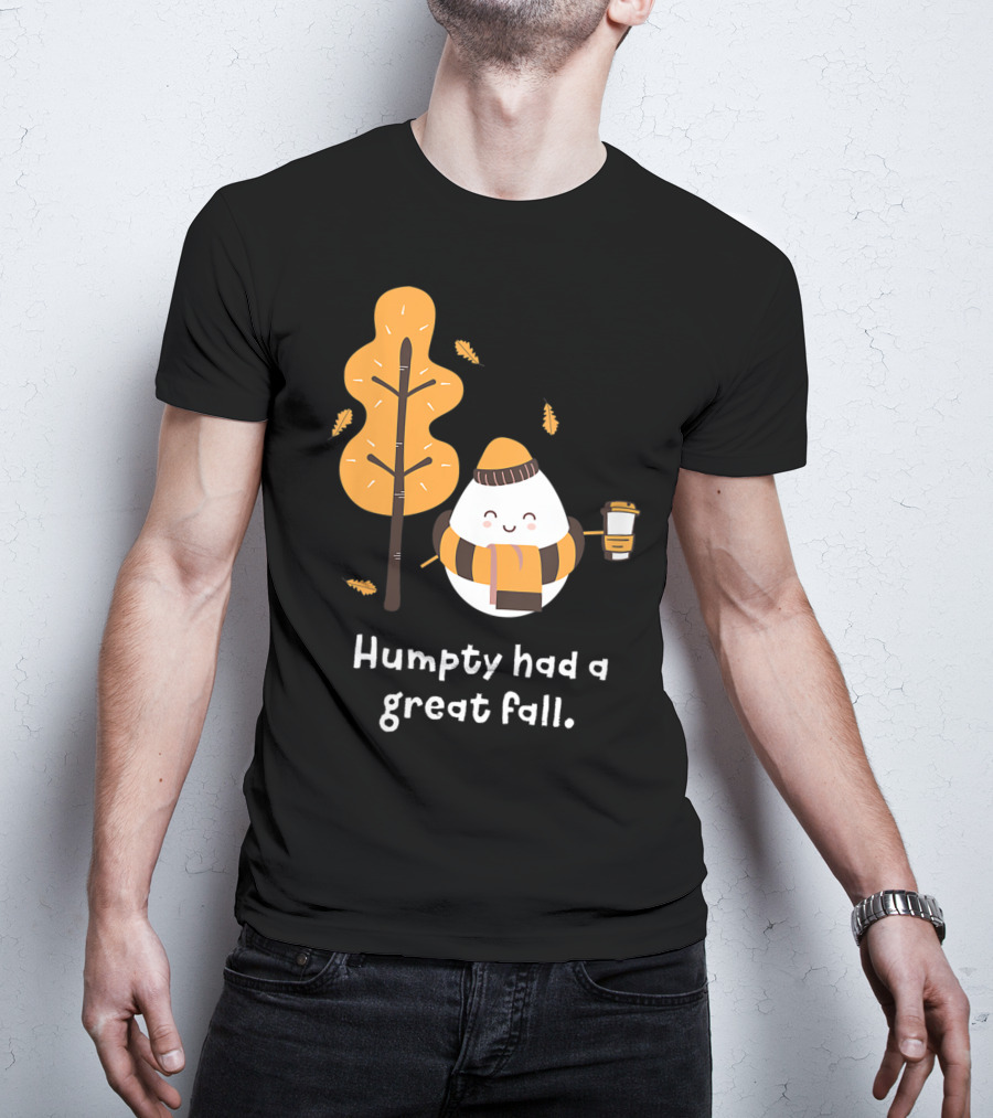 Women Humpty Had A Great Fall Funny Autumn Joke Humpty Dumpty Coffee Leaves Tree T-Shirt