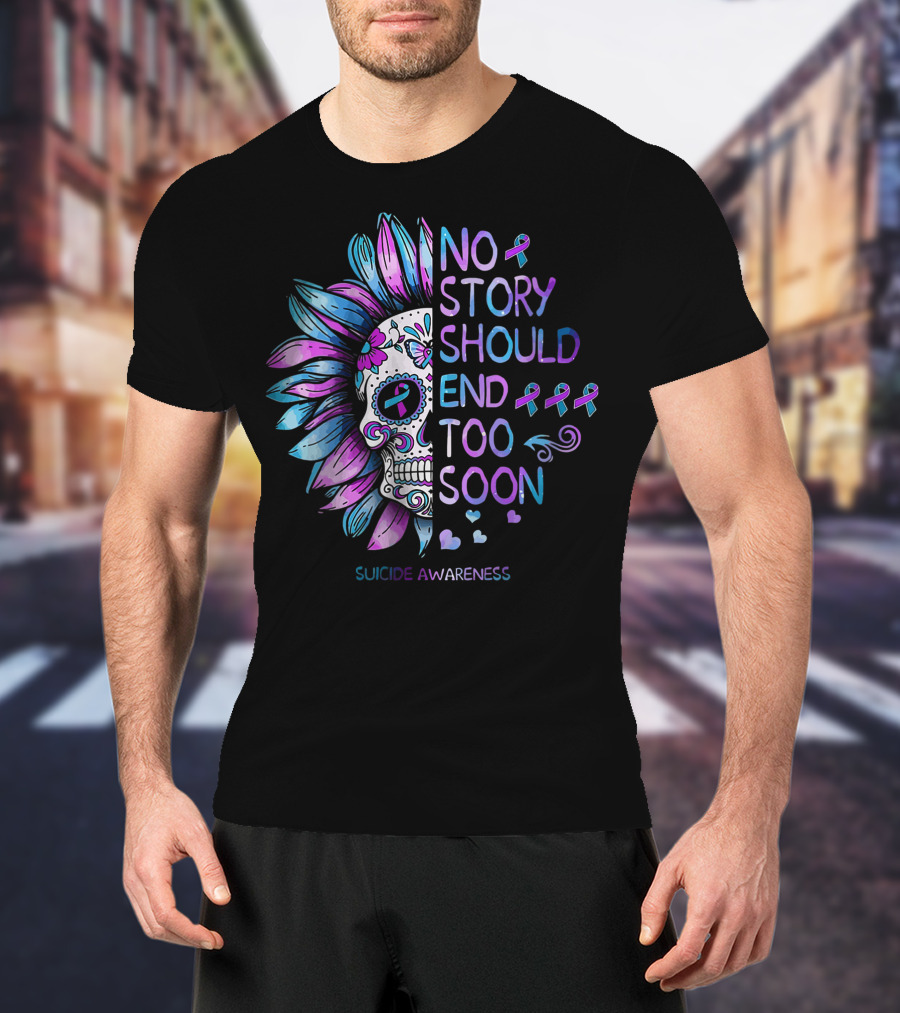 Women Suicide Awareness No Story Should End Too Soon Ribbon Skull T-Shirt