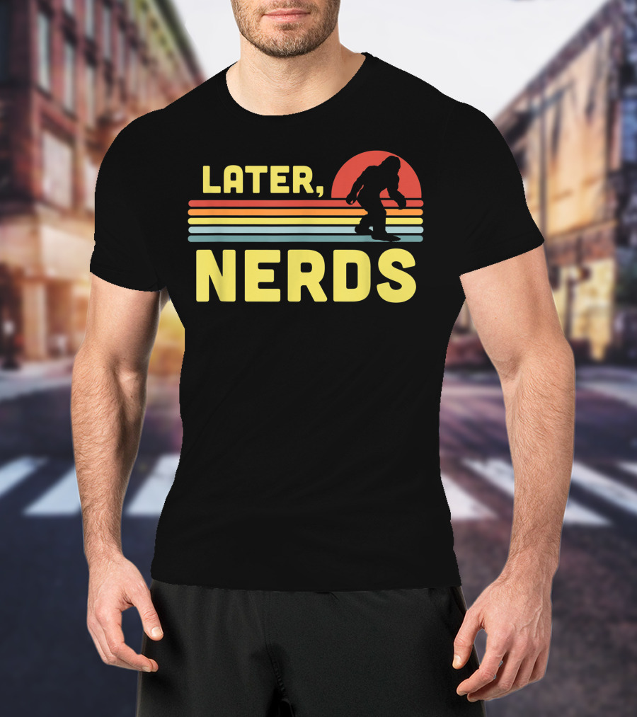 Later Nerds Funny Bigfoot Sasquatch Retro Rainbow Sunset T-Shirt