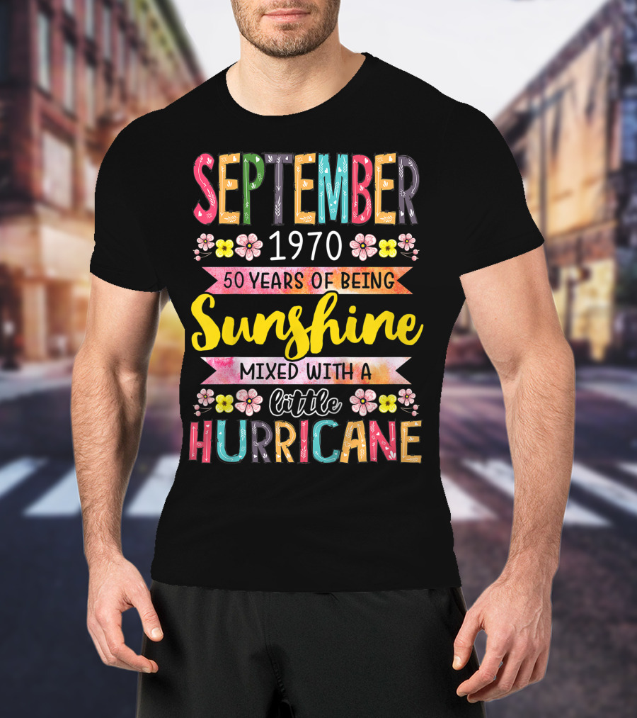 September 1970 50 Years Sunshine Mixed With A Little Hurricane T-Shirt