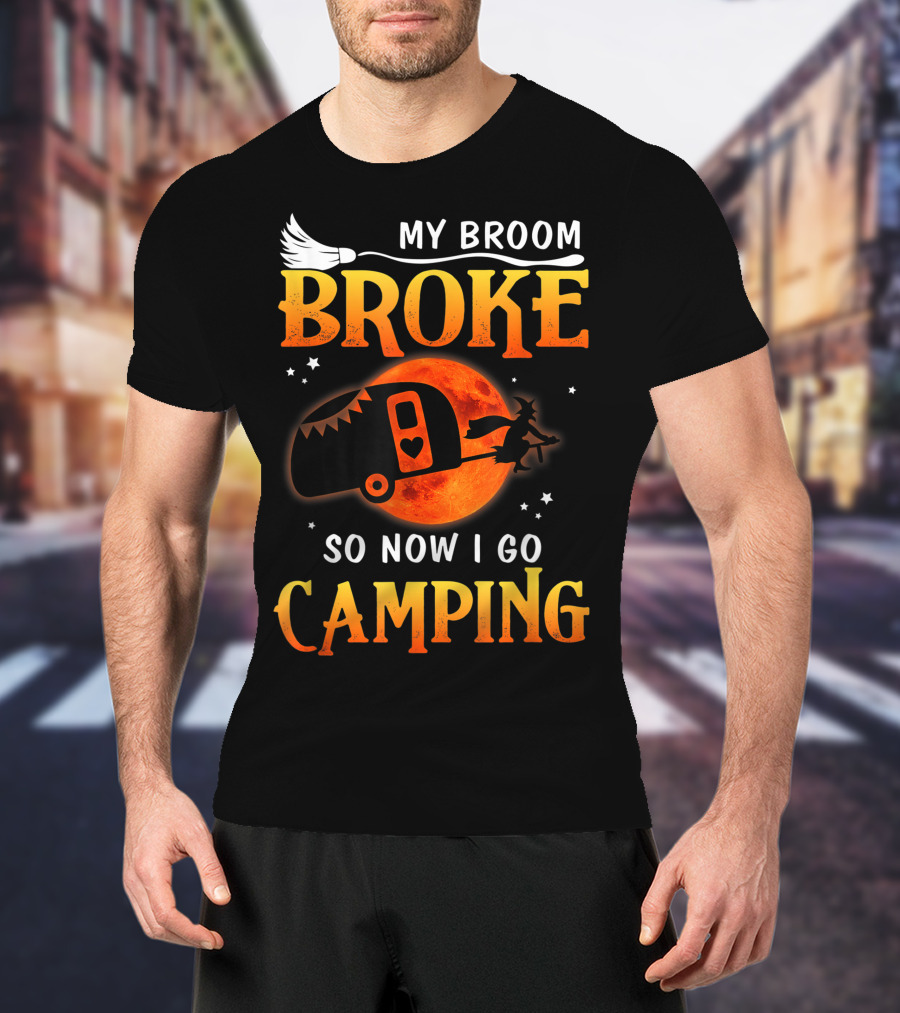 My Broom Broke Now I Go Camping Funny Halloween Moon Witch T-Shirt
