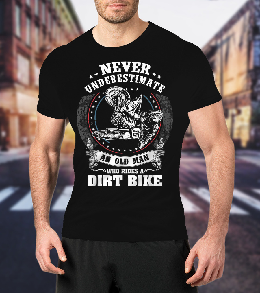 Never Underestimate An Old Man Who Rides A Dirt Bike Motocross MX T-Shirt