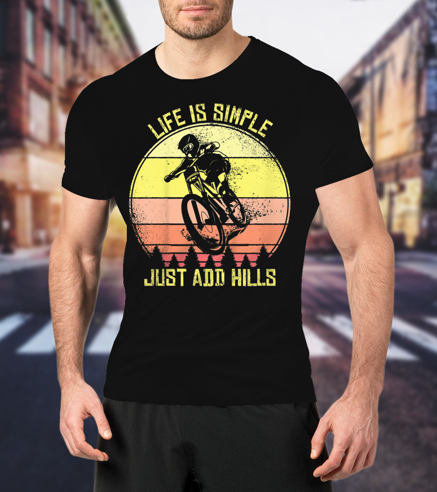 Life Is Simple Just Add Hills Offroad Mountain Bike MTB T-Shirt