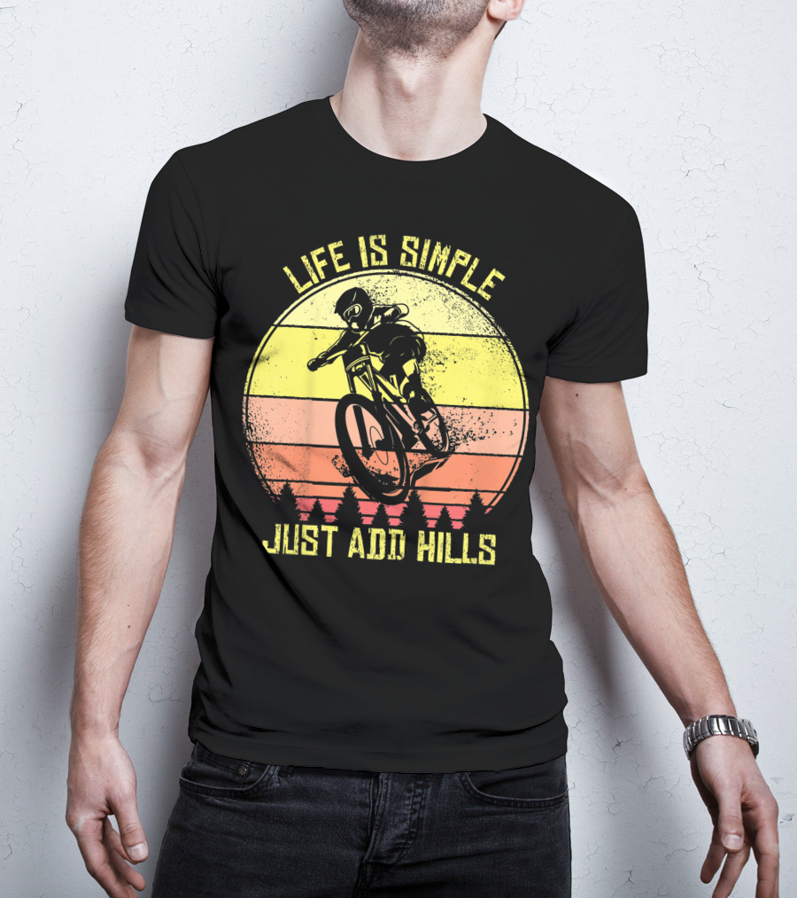 Life Is Simple Just Add Hills Offroad Mountain Bike MTB T-Shirt