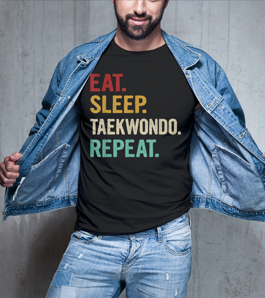 Eat Sleep Taekwondo Repeat Sports Lover Unique Best T-Shirt