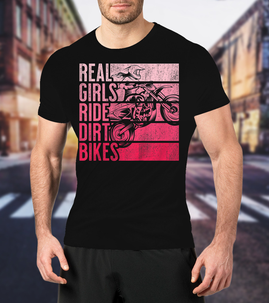 Real Girls Ride Dirt Bikes Motocross Lovers Best T-Shirt