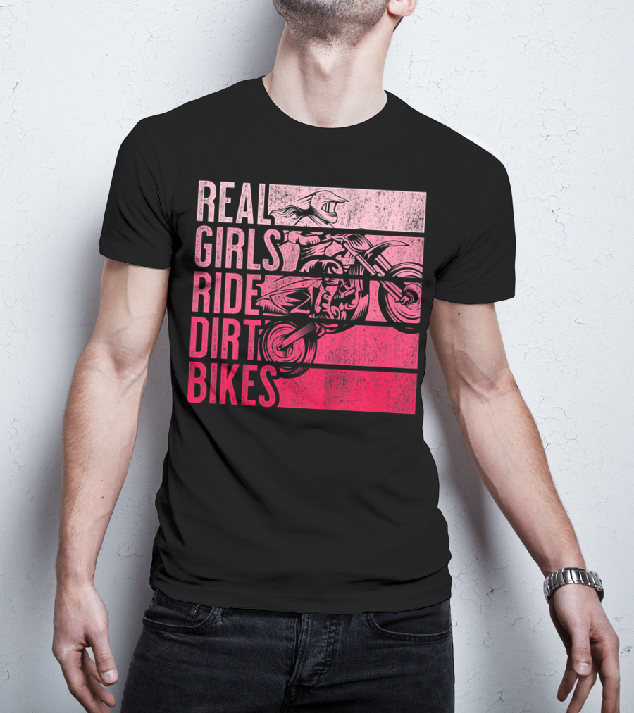 Real Girls Ride Dirt Bikes Motocross Lovers Best T-Shirt