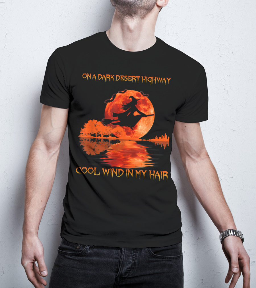 On A Dark Desert Highway Cool Wind In My Hair Halloween Witch Moon Scene T-Shirt