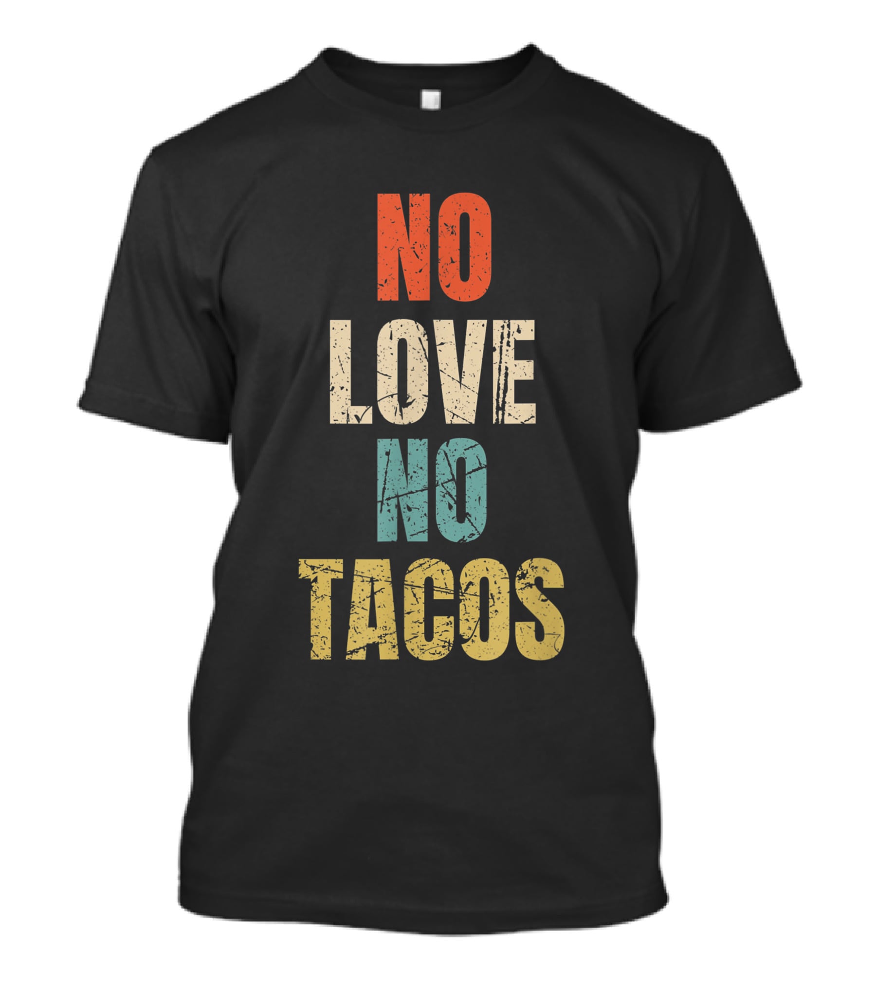 No Love No Tacos Vintage Text T-Shirt