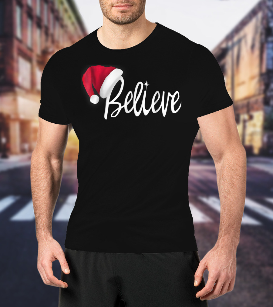 Believe In Santa Claus Christmas Hat T-Shirt