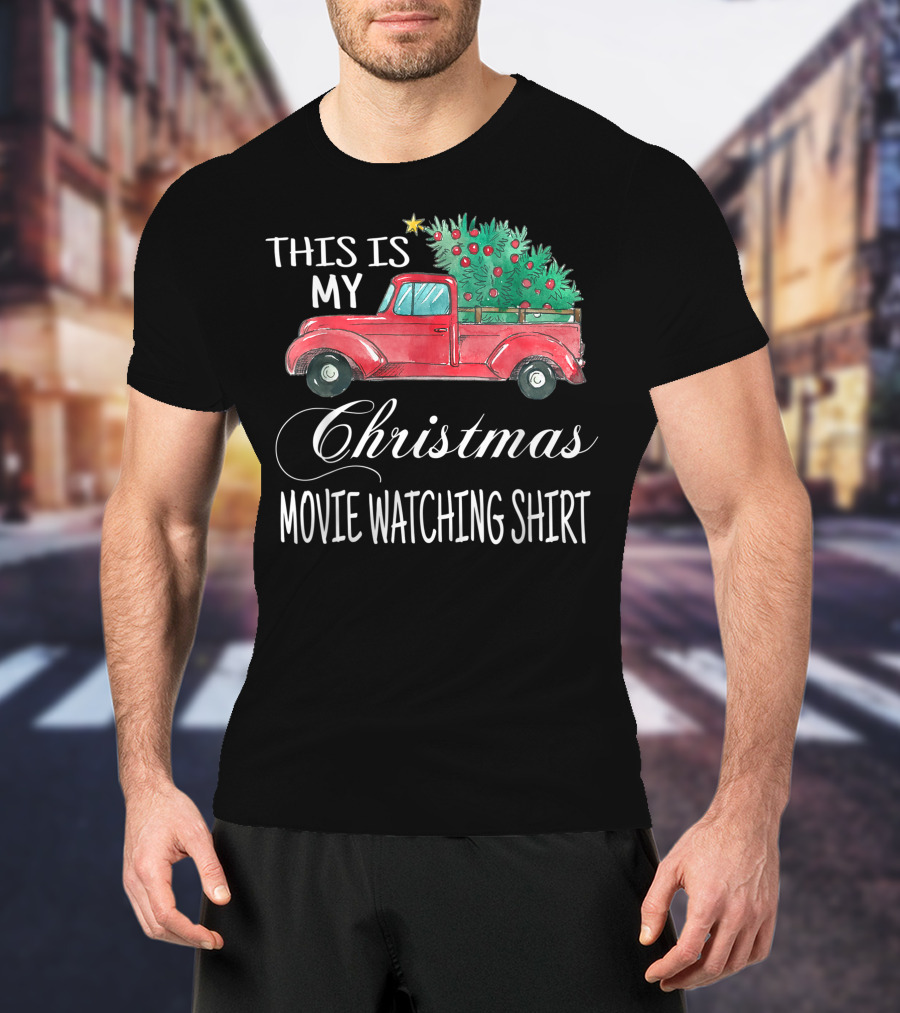This Is My Christmas Movie Watching Shirt With Vintage Truck And Festive Tree T-Shirt