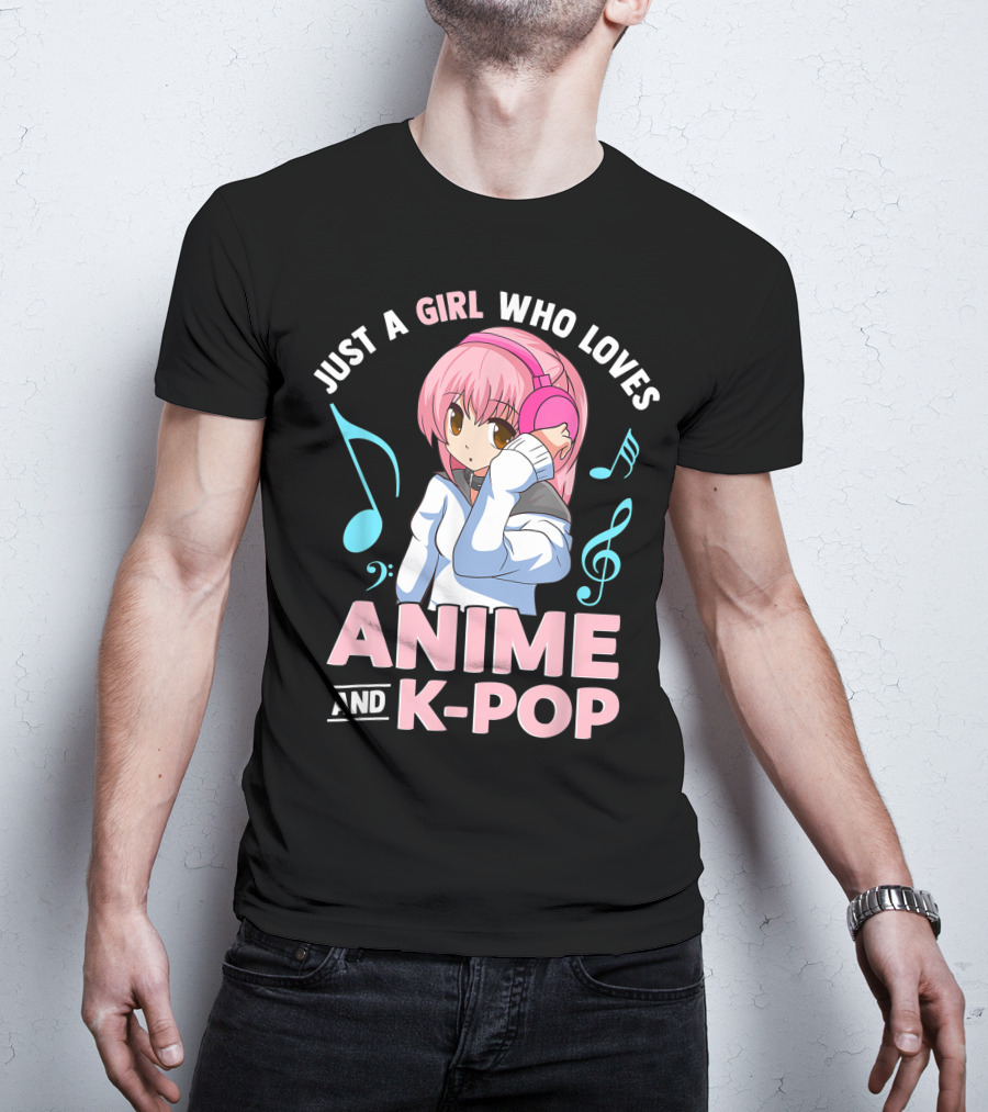 Just A Girl Who Loves Anime And K Pop With Headphones And Musical Notes T-Shirt