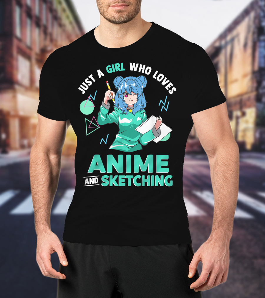 Just A Girl Who Loves Anime And Sketching Drawing Blue Hair Manga Style Character With Pen And Paper T-Shirt