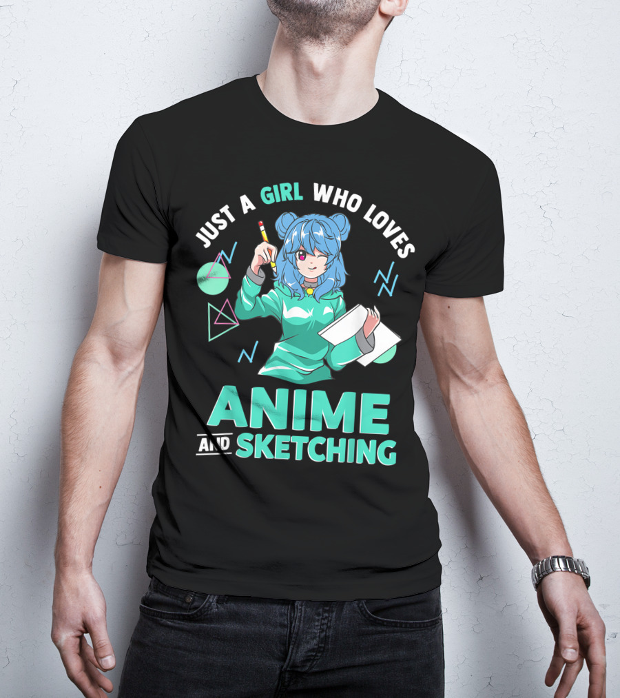 Just A Girl Who Loves Anime And Sketching Drawing Blue Hair Manga Style Character With Pen And Paper T-Shirt