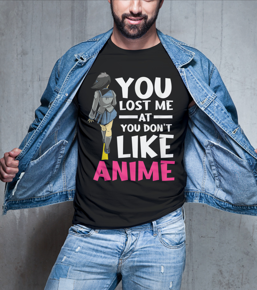 You Lost Me At You Don’t Like Anime Manga Cosplay Otaku T-Shirt