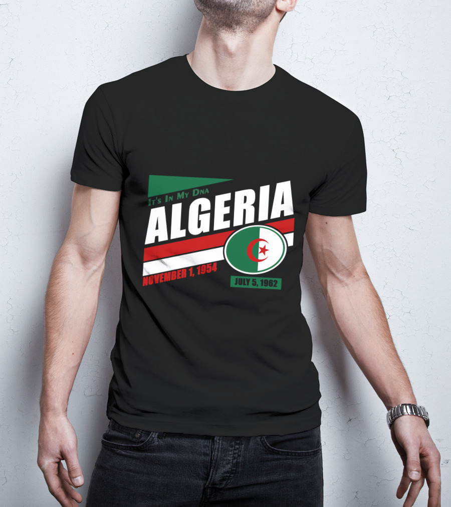 Algeria It's In My DNA November 1, 1954 July 5, 1962 Flag T-Shirt