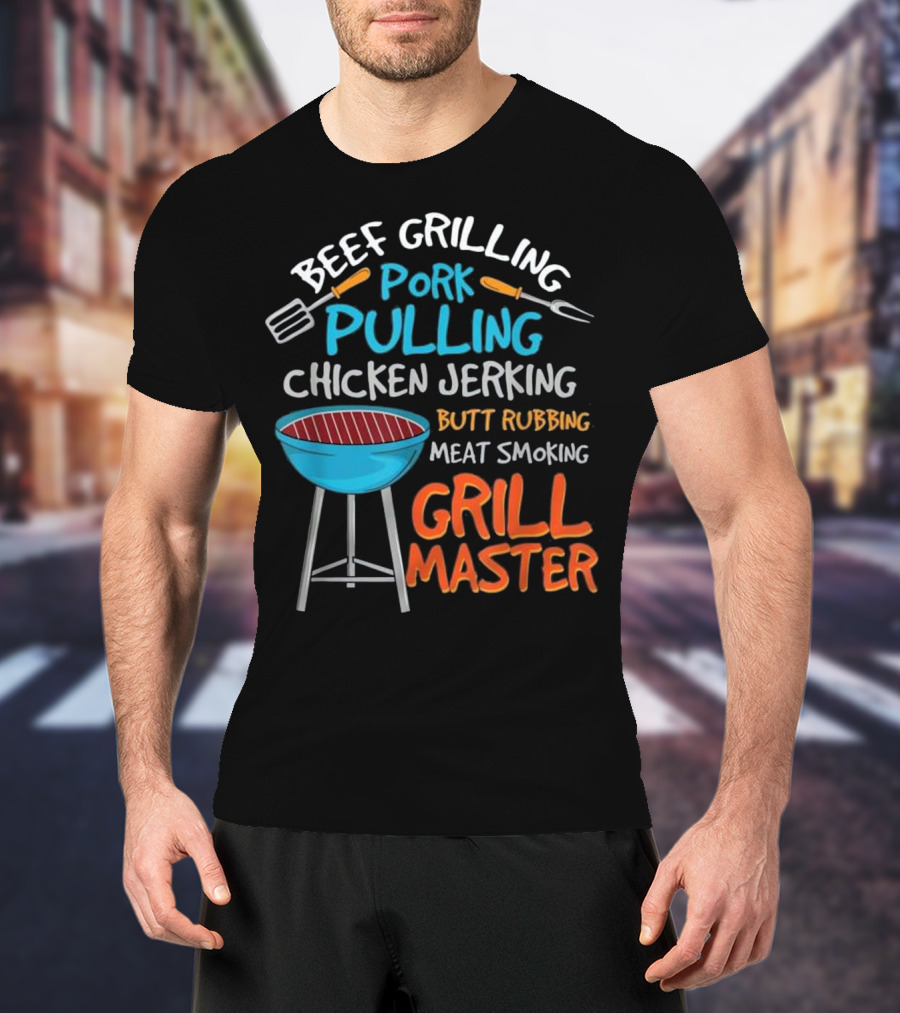 Beef Grilling Pork Pulling Chicken Jerking Butt Rubbing Meat Smoking Grill Master T-Shirt