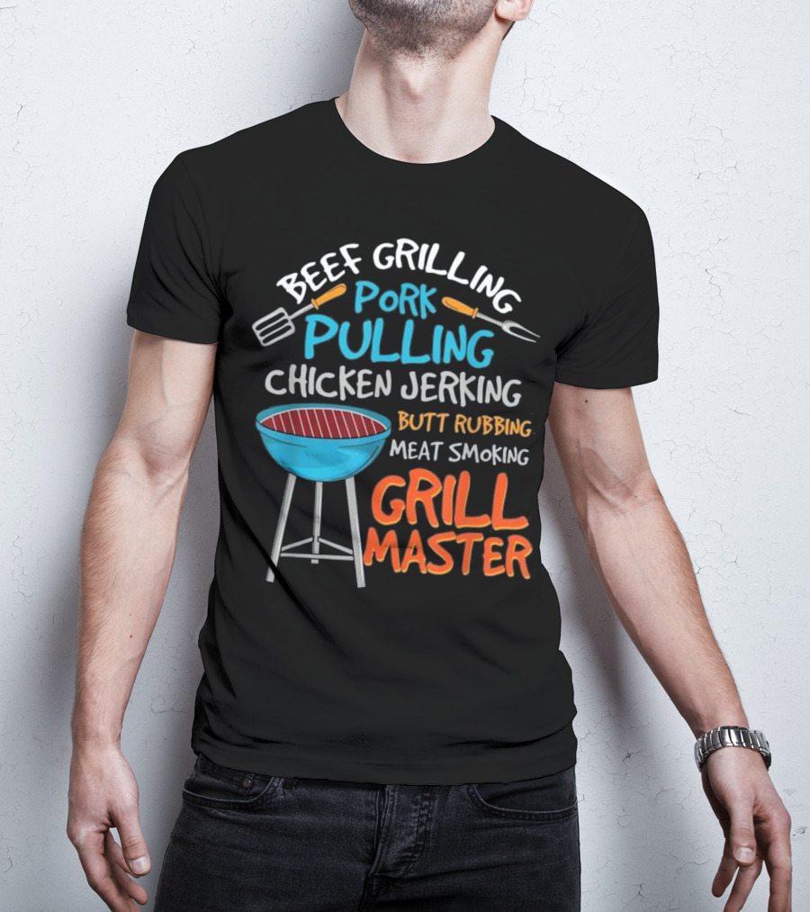 Beef Grilling Pork Pulling Chicken Jerking Butt Rubbing Meat Smoking Grill Master T-Shirt