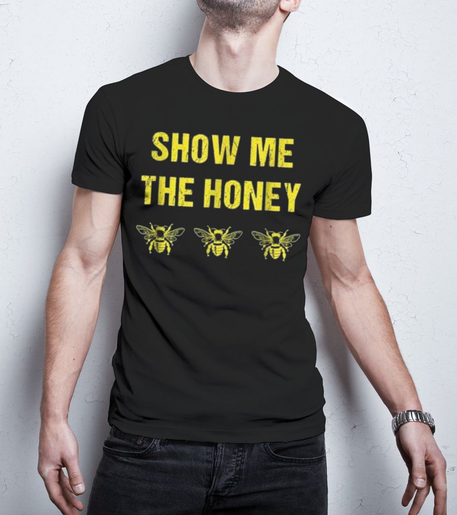 Show Me The Honey Beekeeper Funny Bees T-Shirt