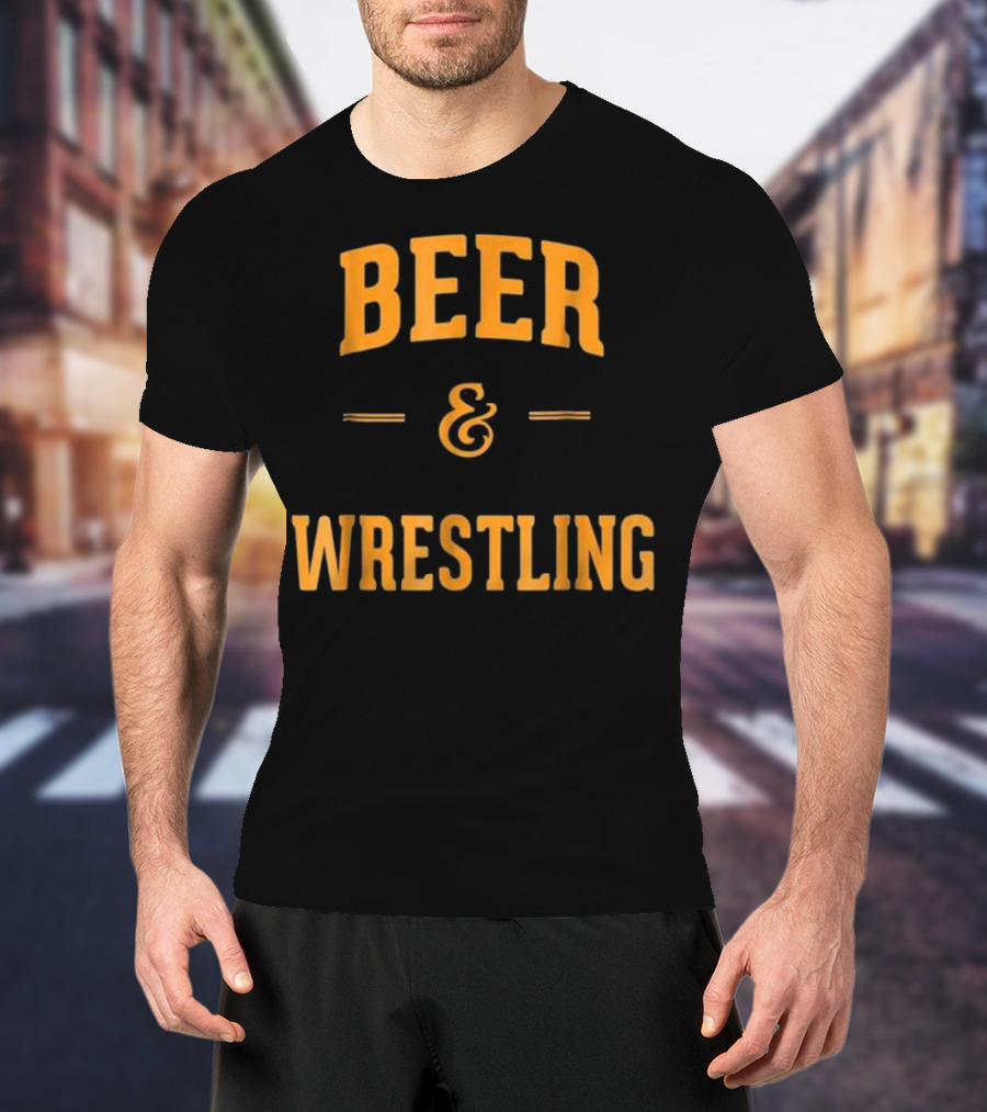 Beer And Wrestling Perfect Funny Wrest Fan Favorite Combo T-Shirt