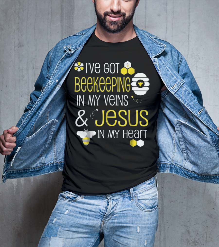 I've Got Beekeeping In My Veins And Jesus In My Heart T-Shirt