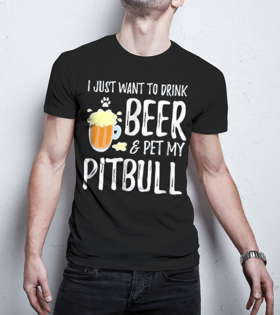 I Just Want To Drink Beer And Pet My Pitbull Paw Print Funny Dog Mom T-Shirt