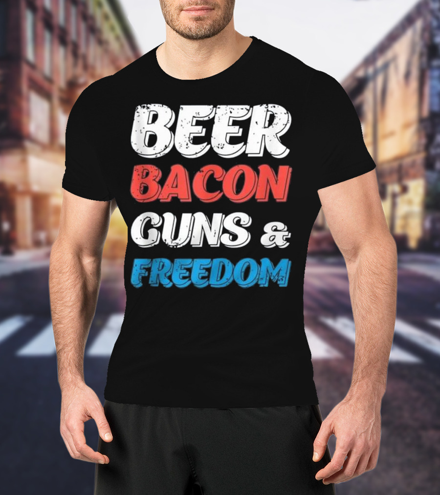 Beer Bacon Guns And Freedom Patriotic Colors T-Shirt