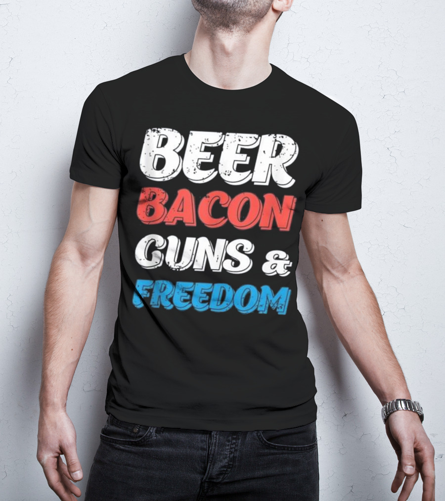 Beer Bacon Guns And Freedom Patriotic Colors T-Shirt