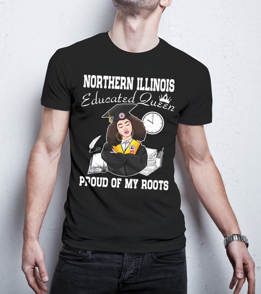 Northern Illinois Educated Queen Proud Of My Roots T-Shirt