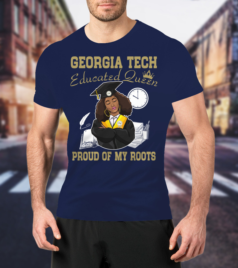 Georgia Tech Educated Queen Proud Of My Roots T-Shirt