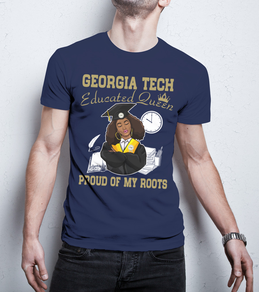 Georgia Tech Educated Queen Proud Of My Roots T-Shirt