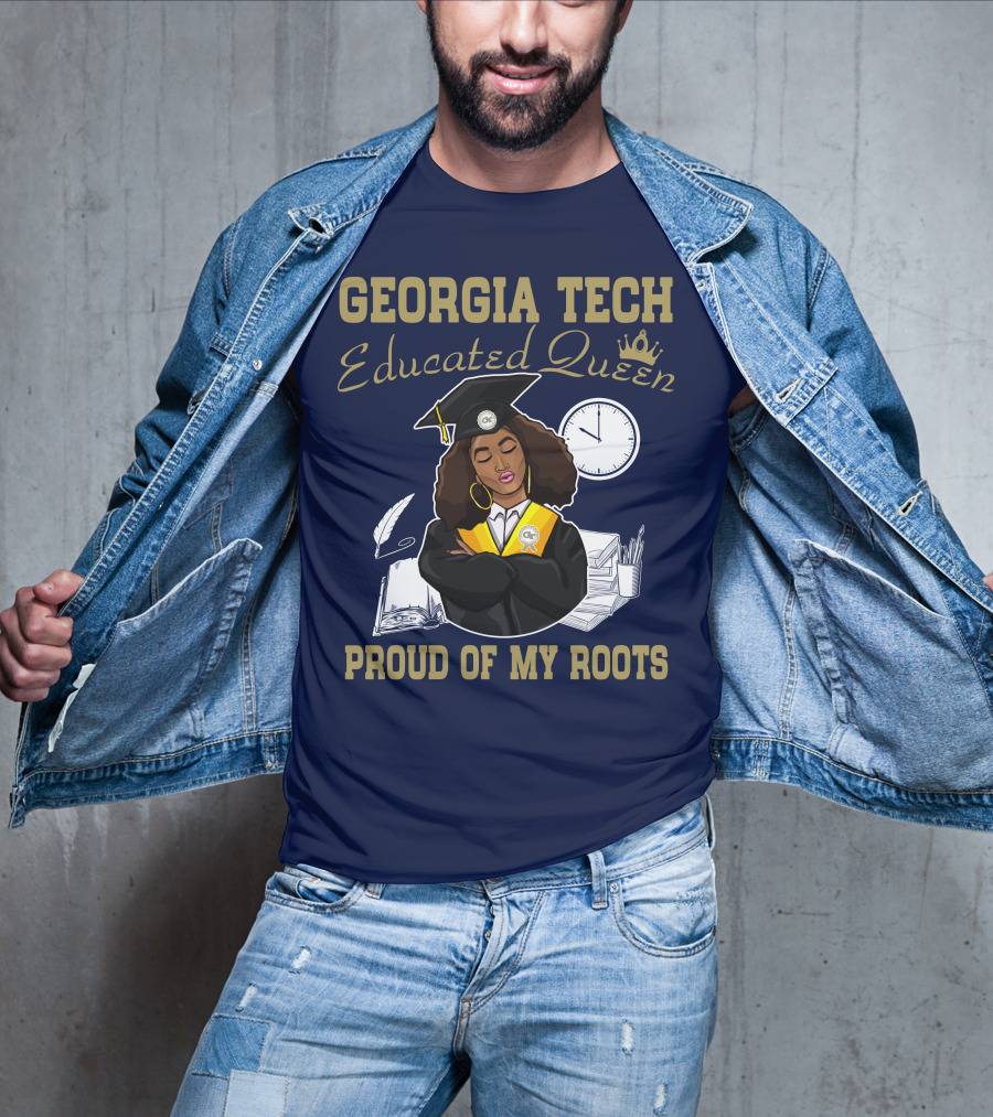 Georgia Tech Educated Queen Proud Of My Roots T-Shirt