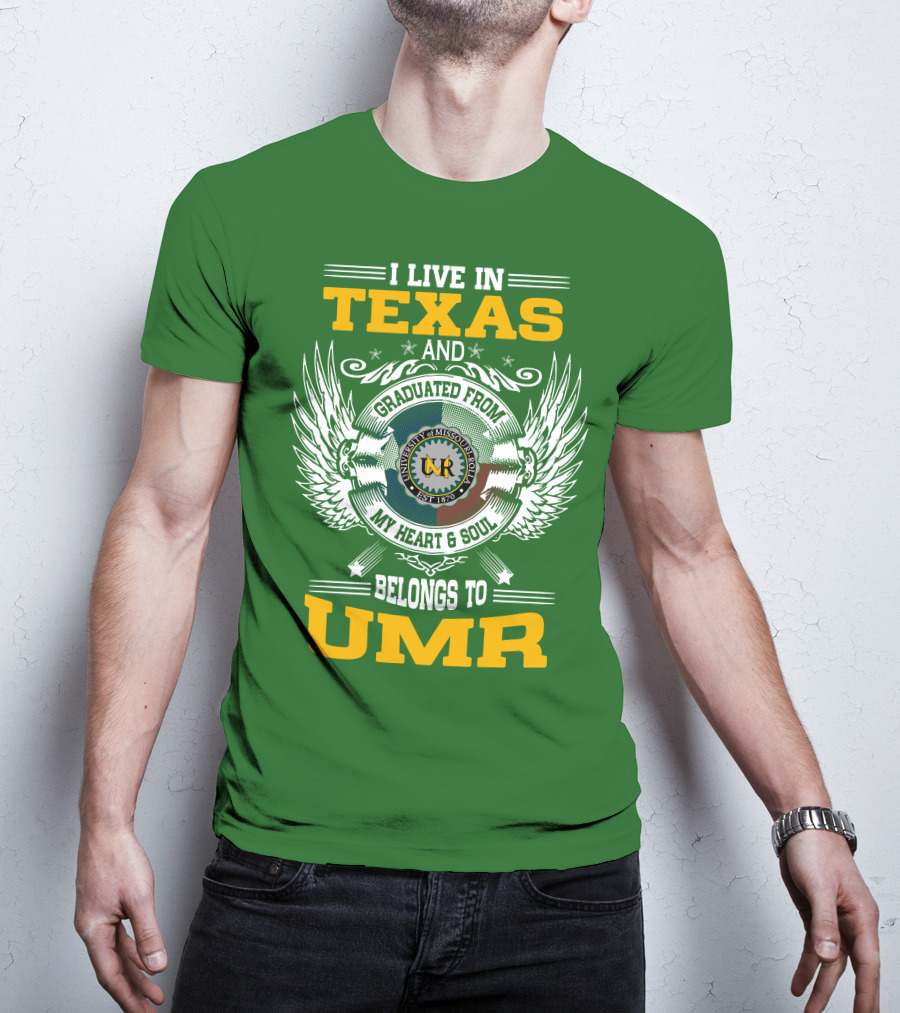 I Live In Texas And Graduated From University Of Missouri-Rolla My Heart And Soul Belongs To UMR T-Shirt